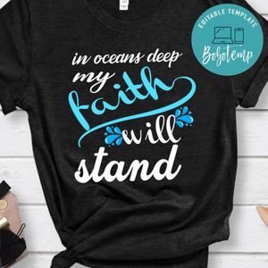 In Oceans Deep Myfaith Will Stand Shirt