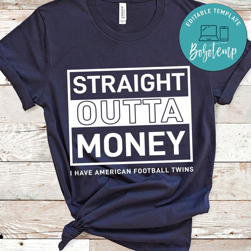Straight Outta Money I Have American Football Twins Shirt