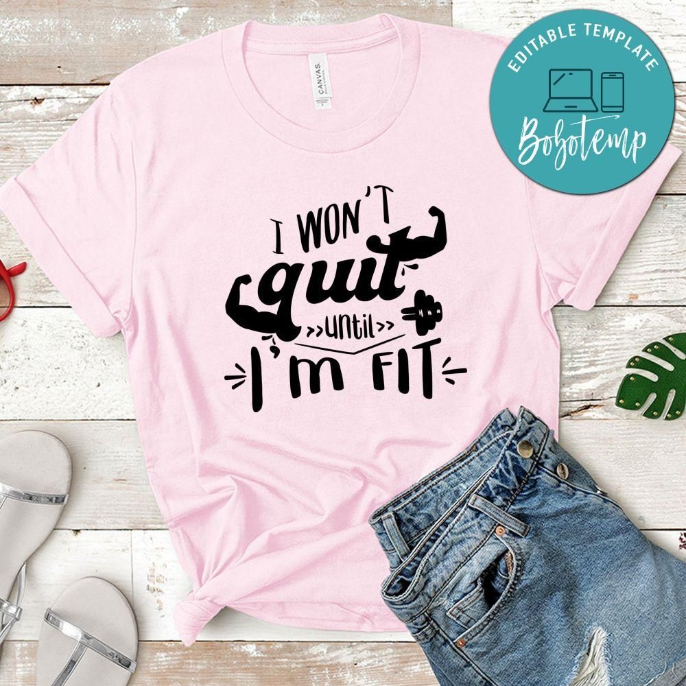 I Wont Quit Until I'm Fit T-Shirt