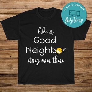 Funny Like a Good Neighbor Stay over There Black Shirt