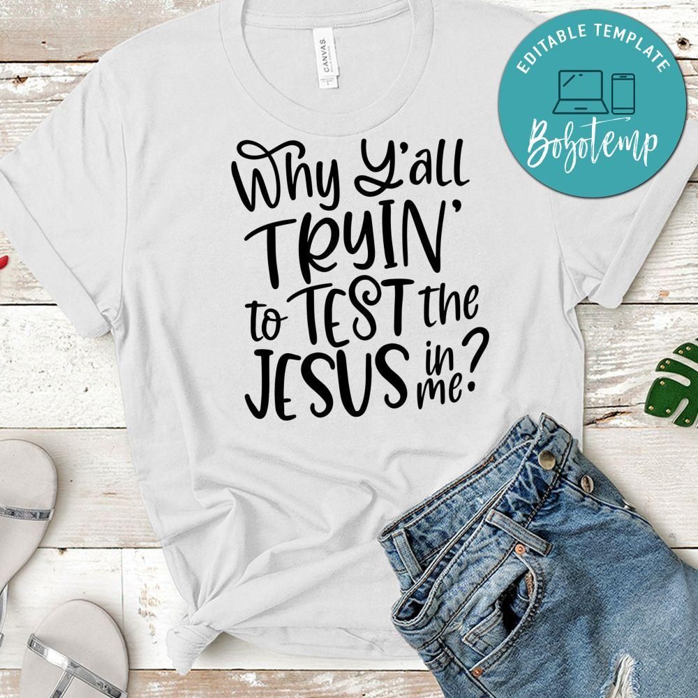 Why Y'all Testing the Jesus in Me Shirt
