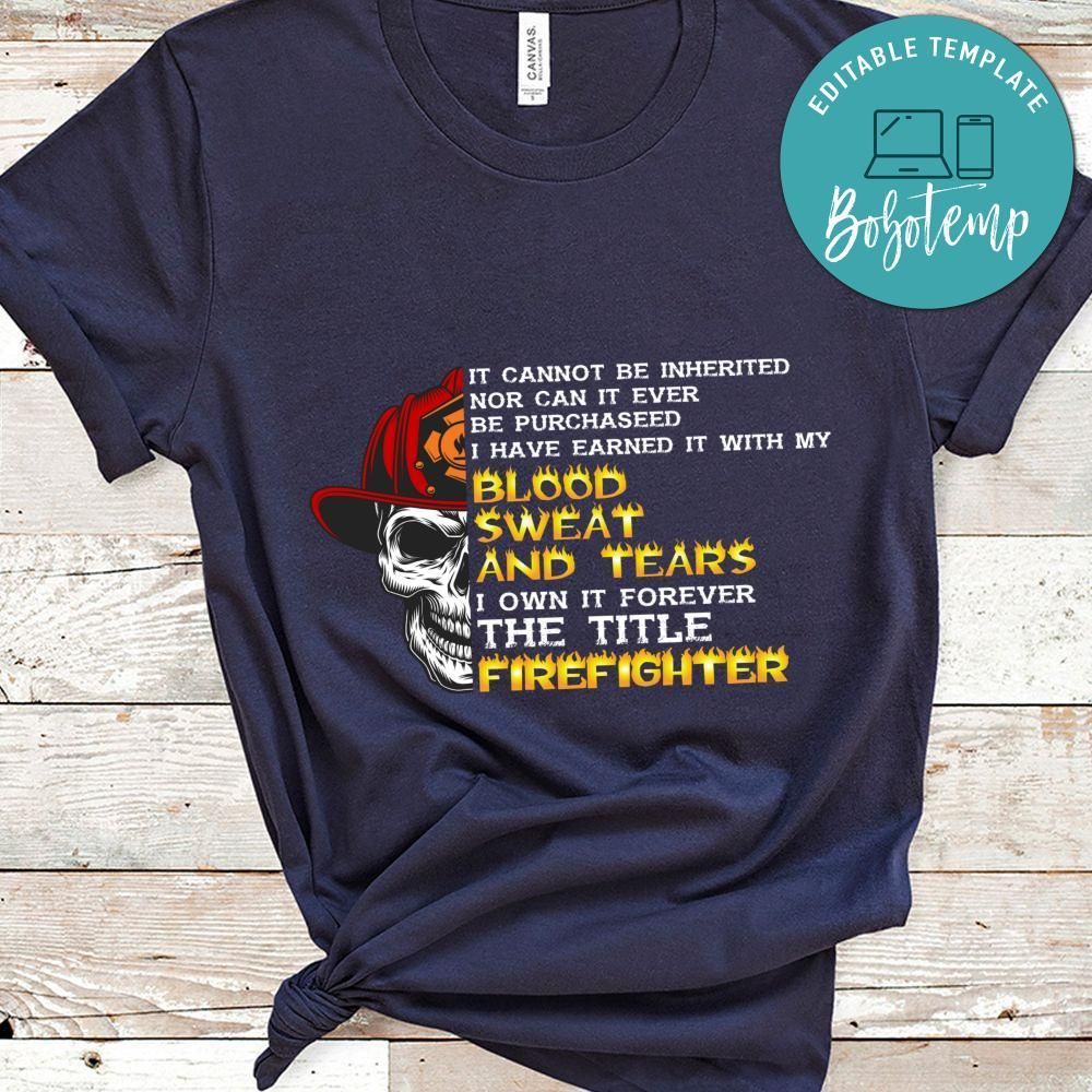 Blood Sweat And Tears Firefighter Shirt