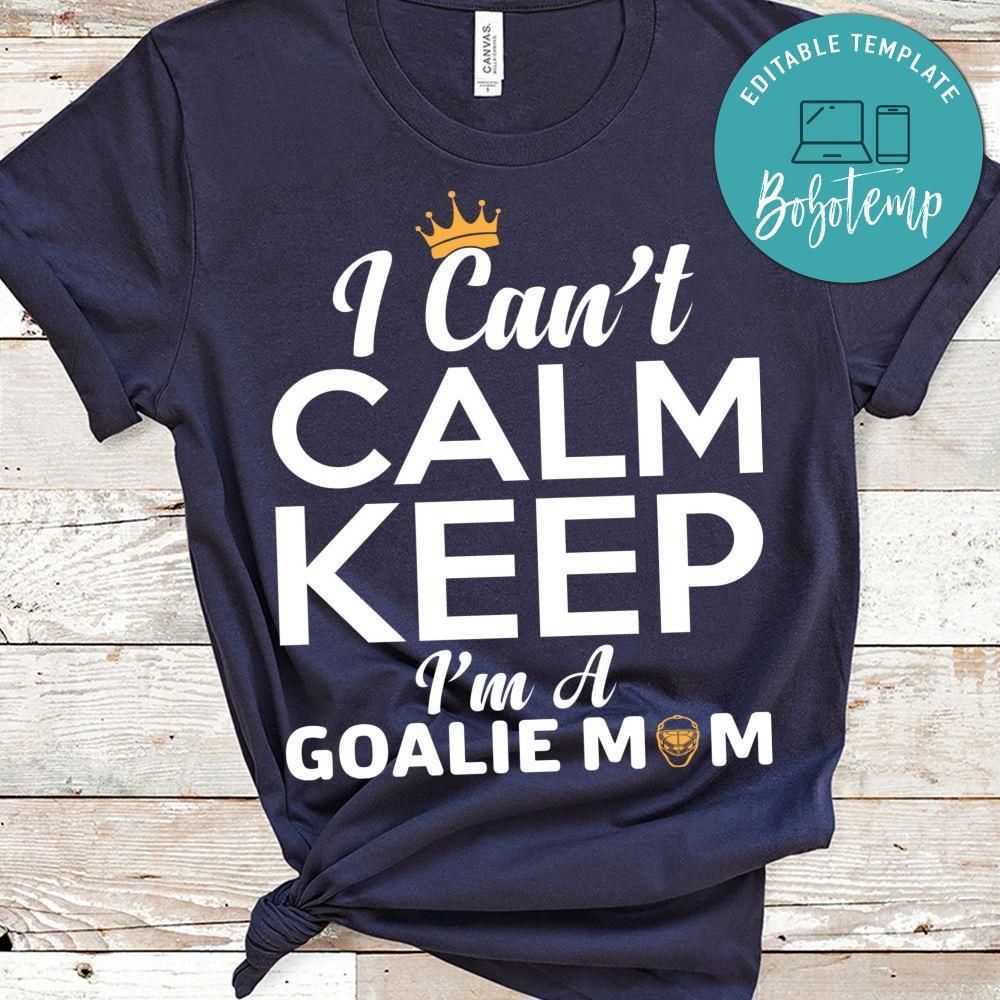 I Can't Calm Keep I'm A Goalie Mom T Shirt