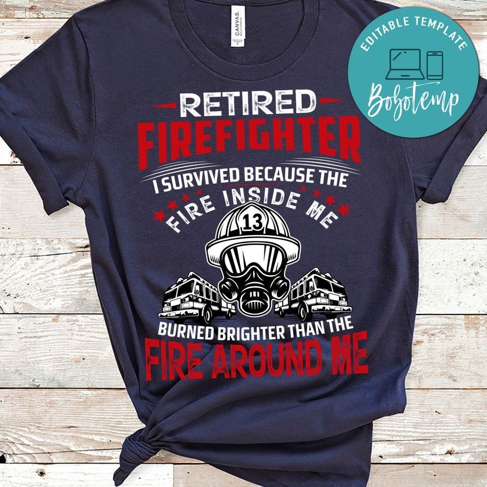 I Survived Because The Fire Inside Me Firefighter Shirt