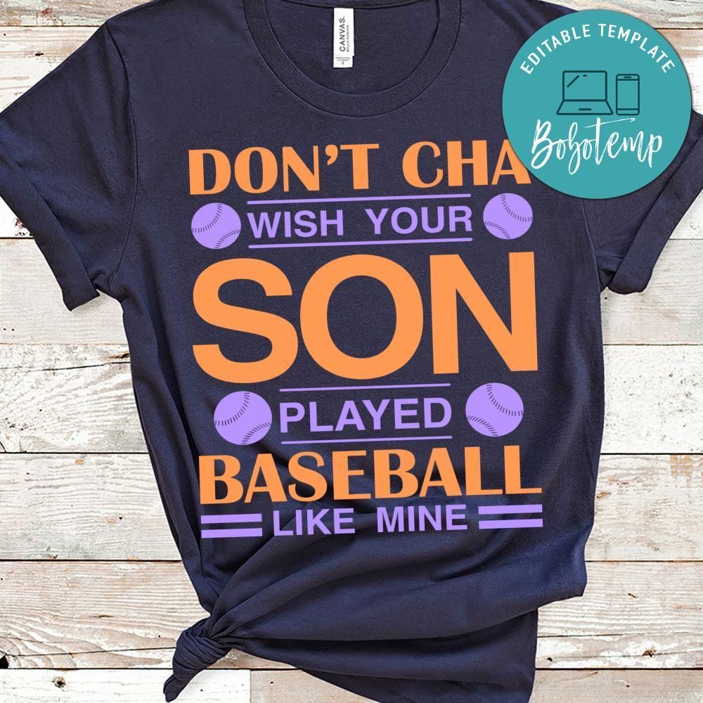 Don't Cha Wish Your Son Played Baseball Like Mine Shirt