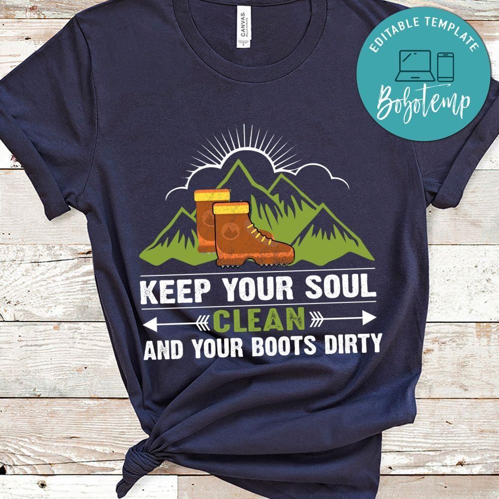Keep Your Soul Clean And Boots Dirty Shirt