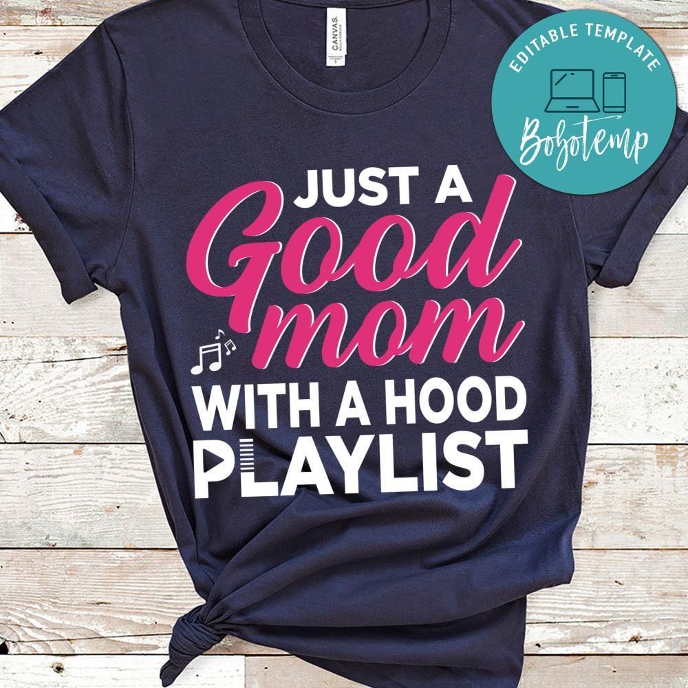 Just A Good Mom With A Hood Playlist T Shirt