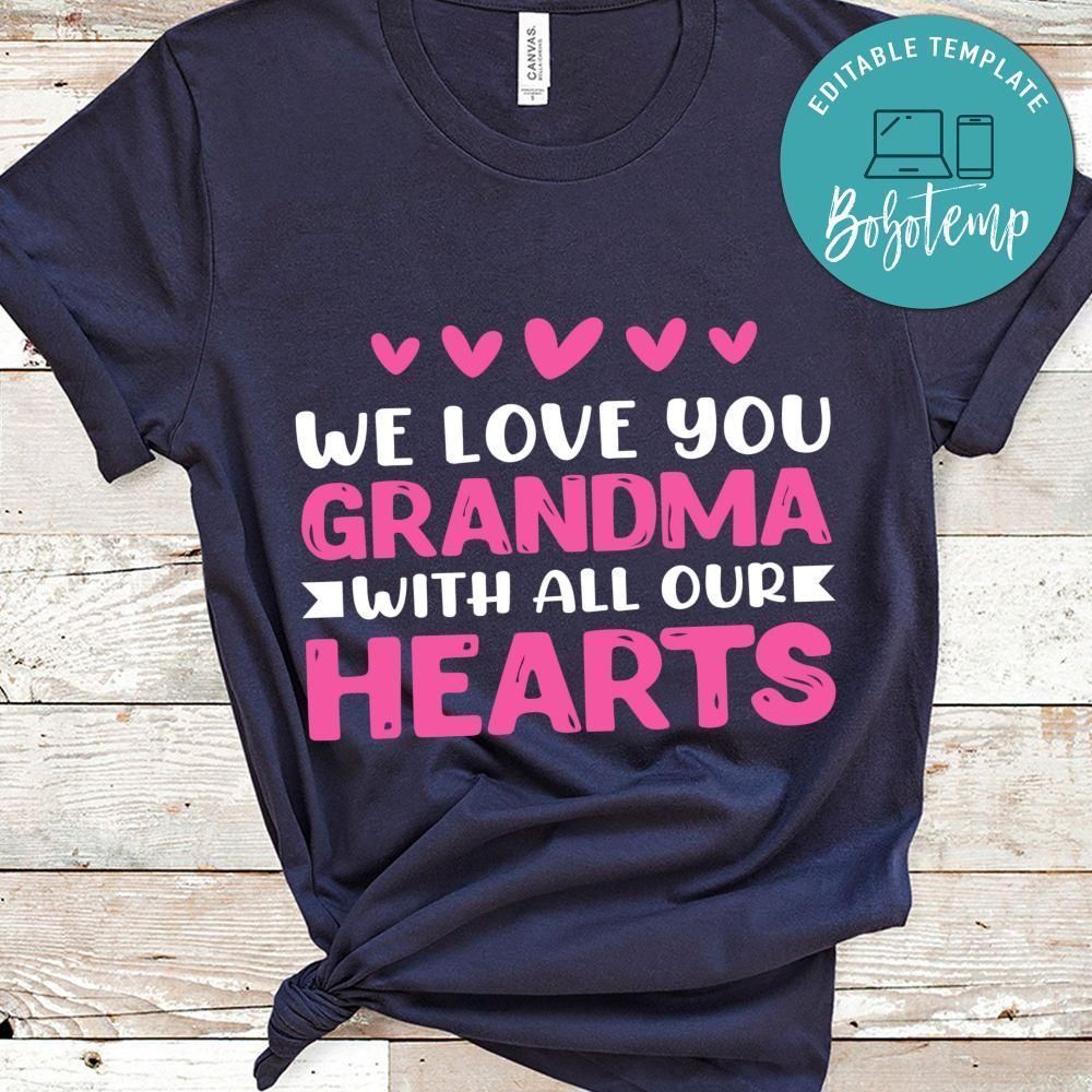 We Love You Grandma With All Our Hearts Shirt