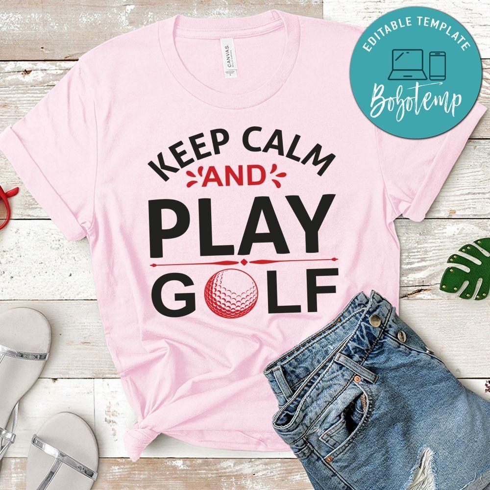Keep Calm And Play Golf Shirt