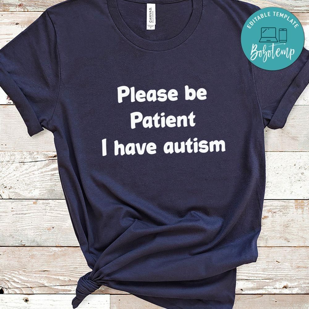 Please Be Patient I Have Autism Shirt