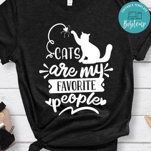 Cats Are My Favorite People Shirt