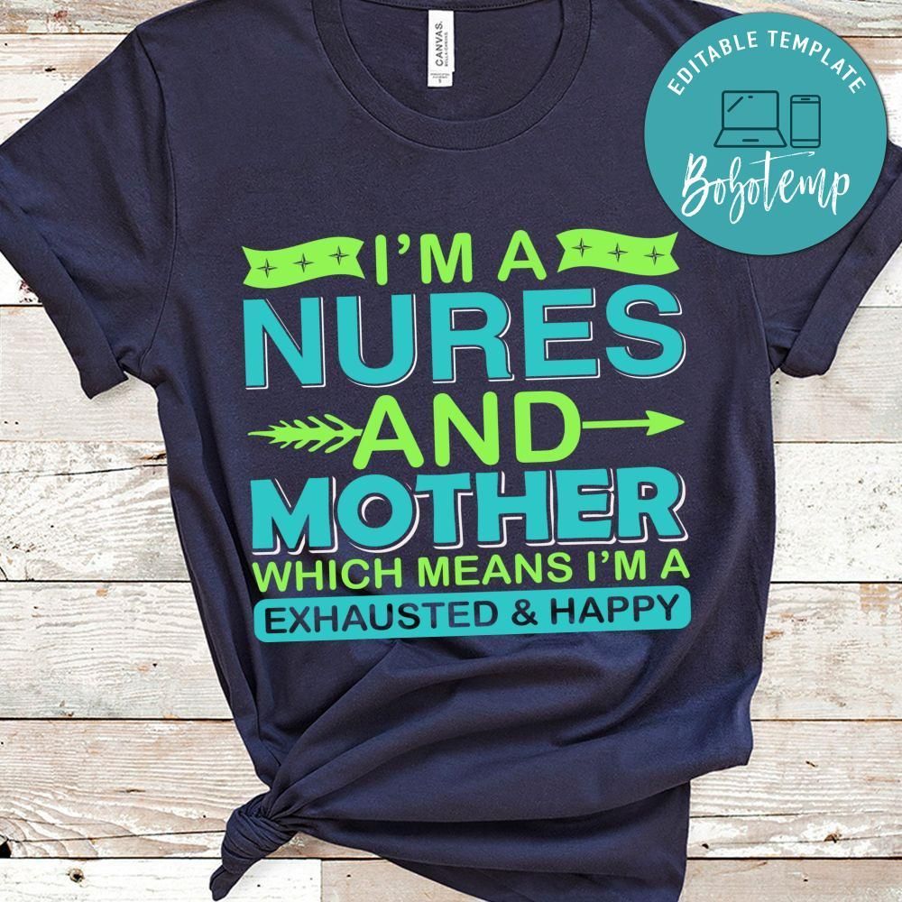 I'm A Nures And Mother Which Means I'm A Exhausted & Happy Shirt