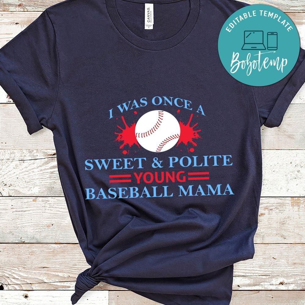 I Was Once A Sweet & Polite Young Baseball Mama Shirt