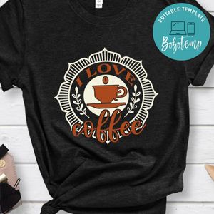 I Love Coffee Shirts