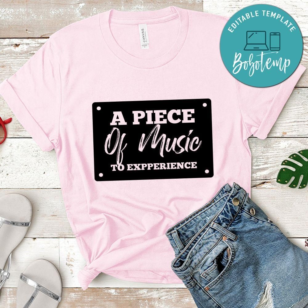 A Piece Of Music To Expperience Shirt