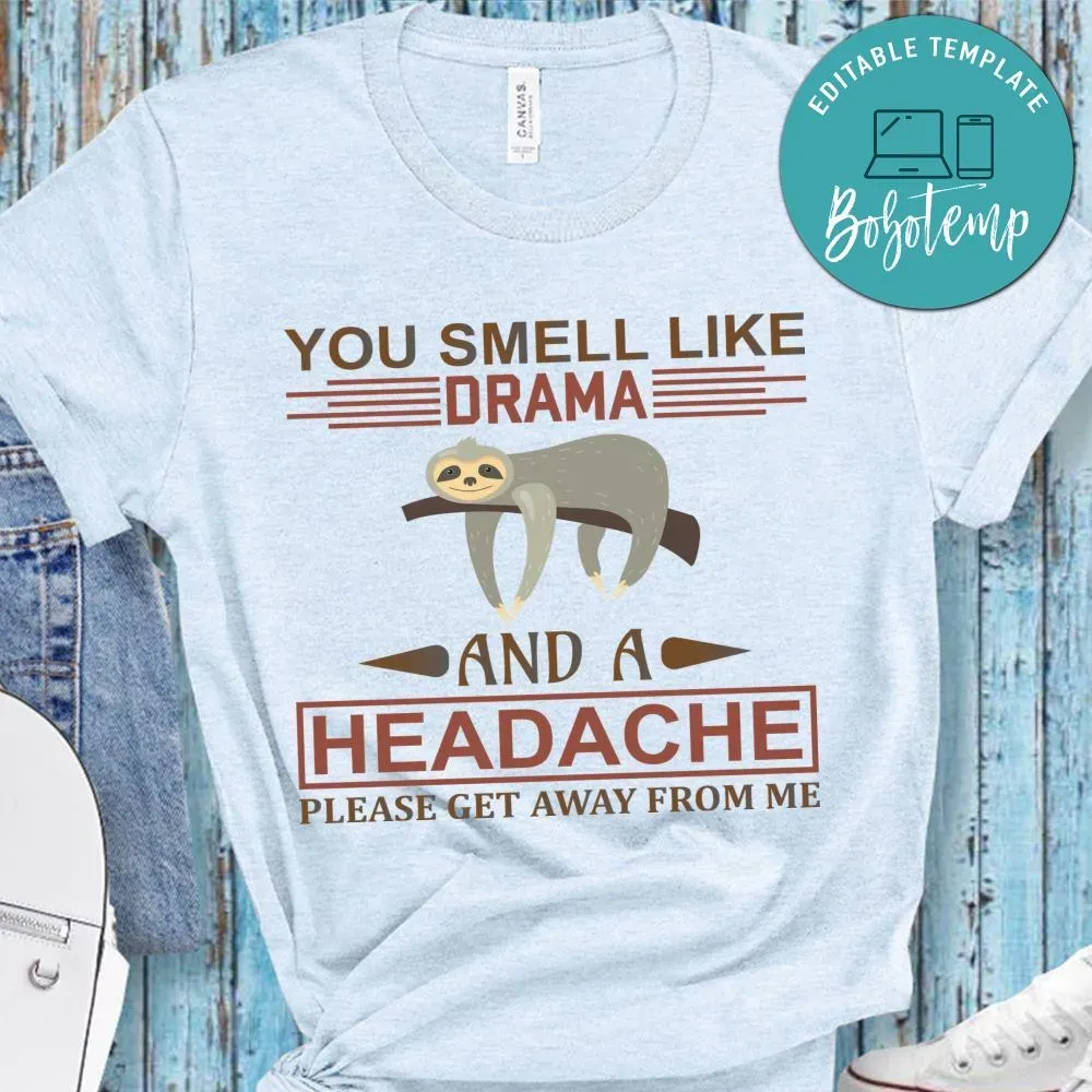 You Smell Like Drama And A Headache Shirt | Bobotemp