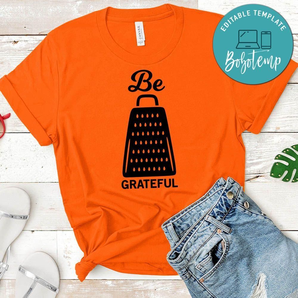 Be Grateful Shirt