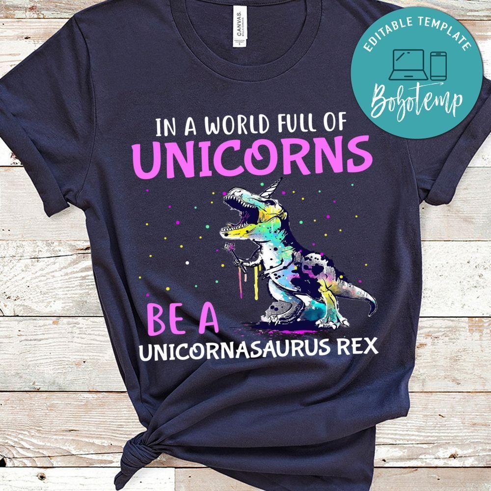 In A World Full Of Unicorn Be A Unicornasaurus Rex Shirt
