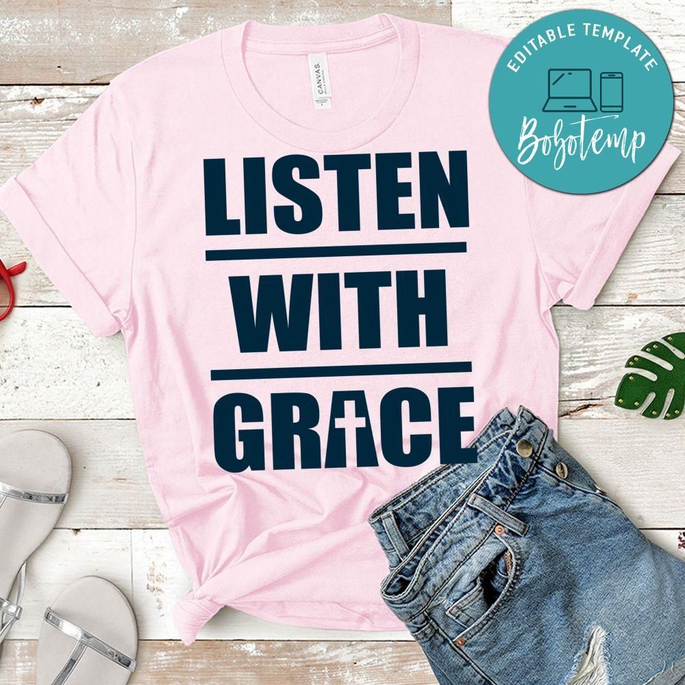 Listen With Grance Shirt