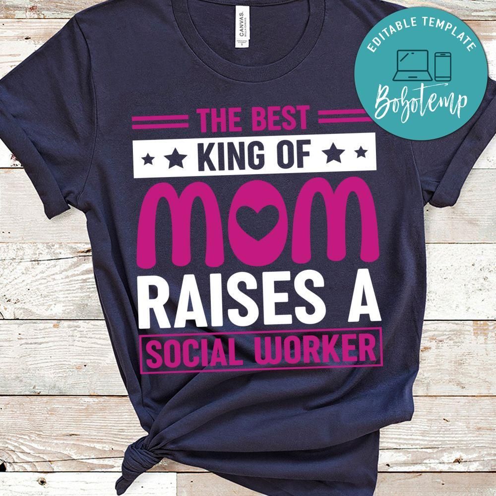The Best King Of Mom Raises A Social Worker Shirts