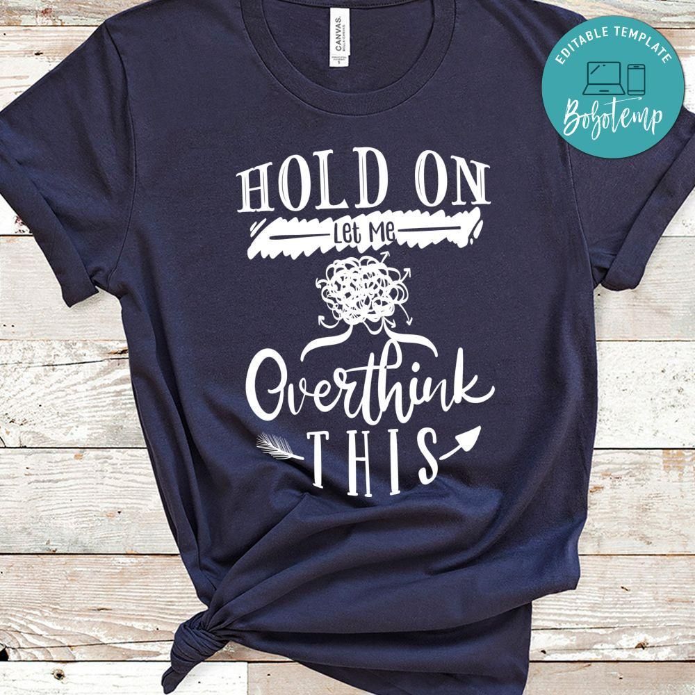 Hold On Let Me Overthink This T-Shirt