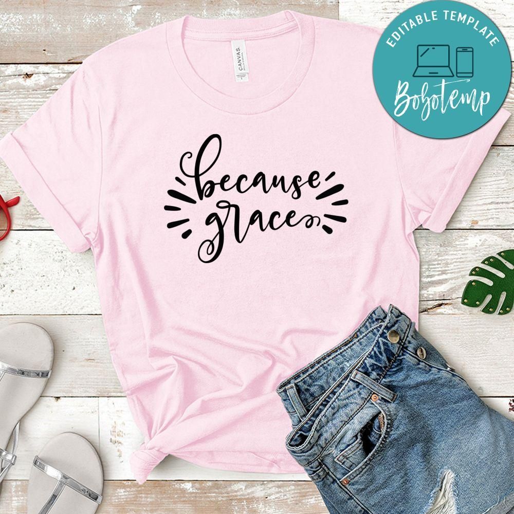 Because Grace Shirt