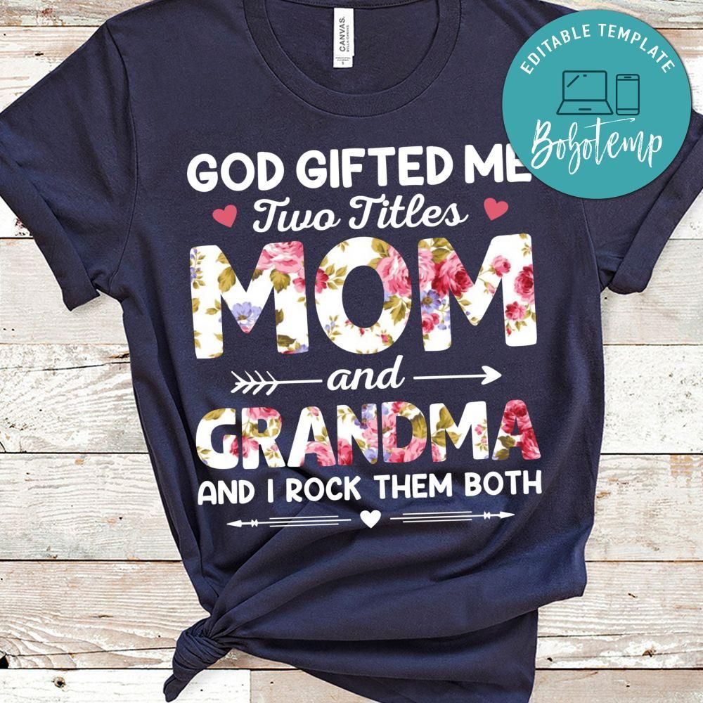 God Gifted Me Two Titles Mom And Grandma Shirt
