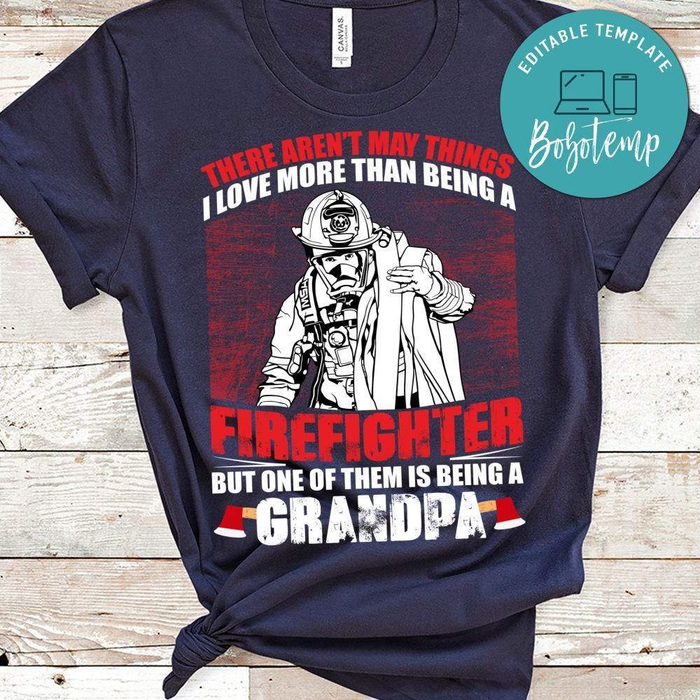 I Love More Than Being A Firefighter Shirt