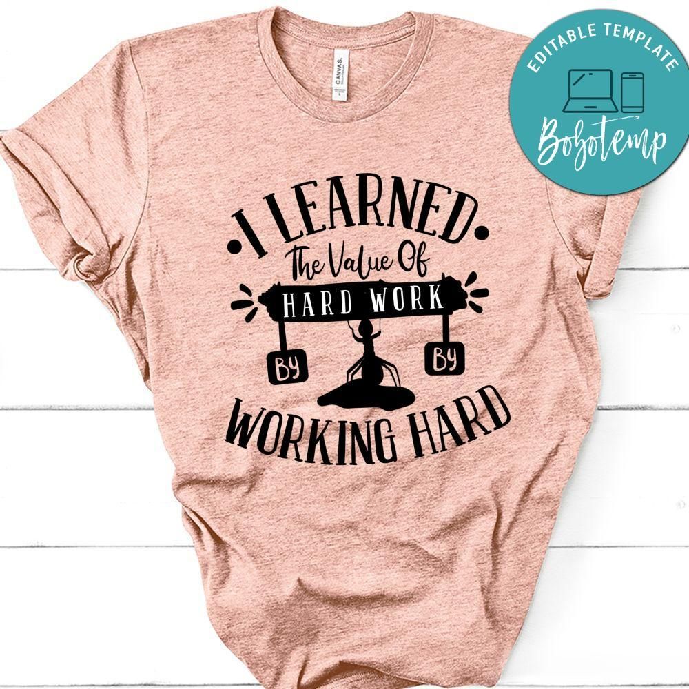 I Learned The Value Of Hard Work By Working Hard T-Shirt