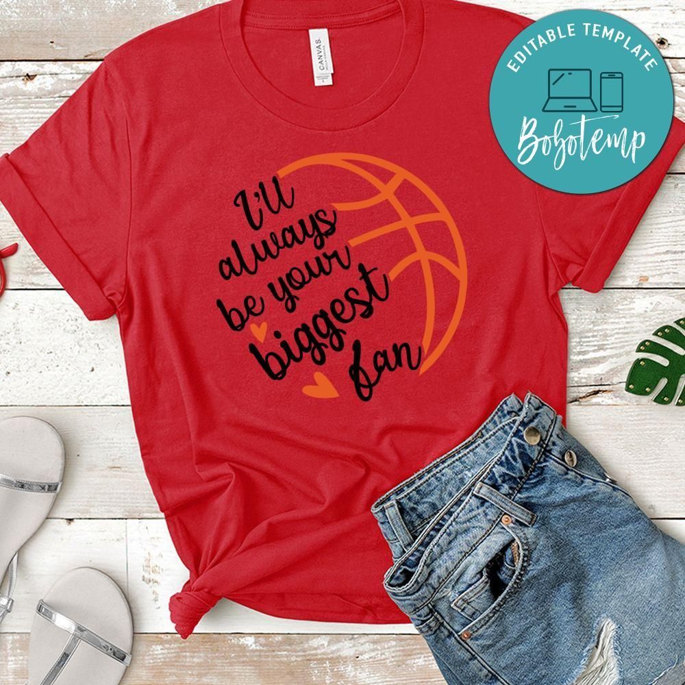 I'll Always Your Biggest Fan Basketball Shirt
