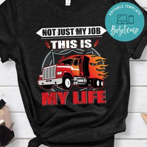 Not Just My Job This Is My Life Shirt