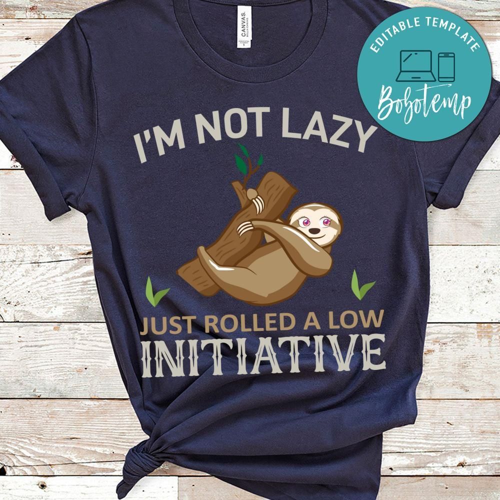 I'm Not Lazy Just Rolled A Low Initiative Shirt