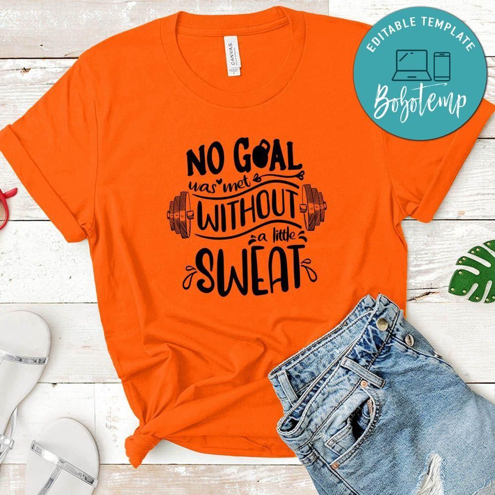 No Goal Was Met Without A Little Sweat T-Shirt