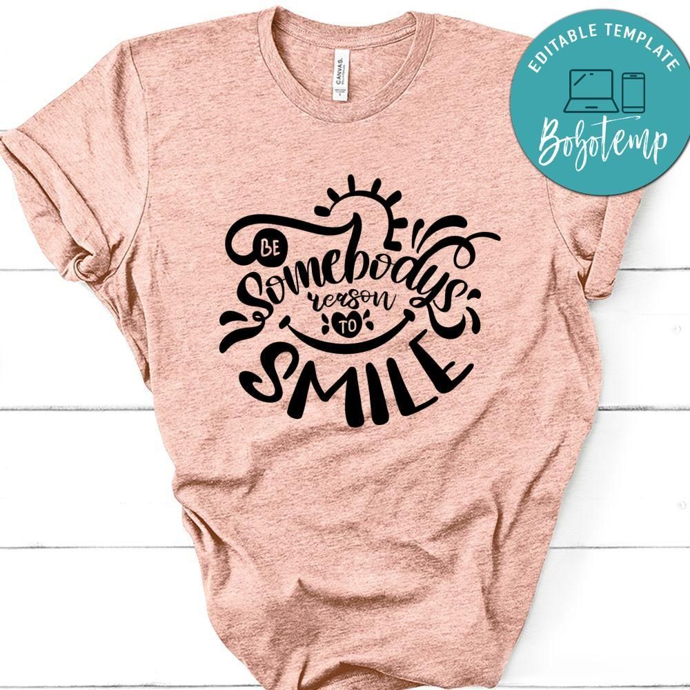 Be Somebodys Reason To Smile T-Shirt