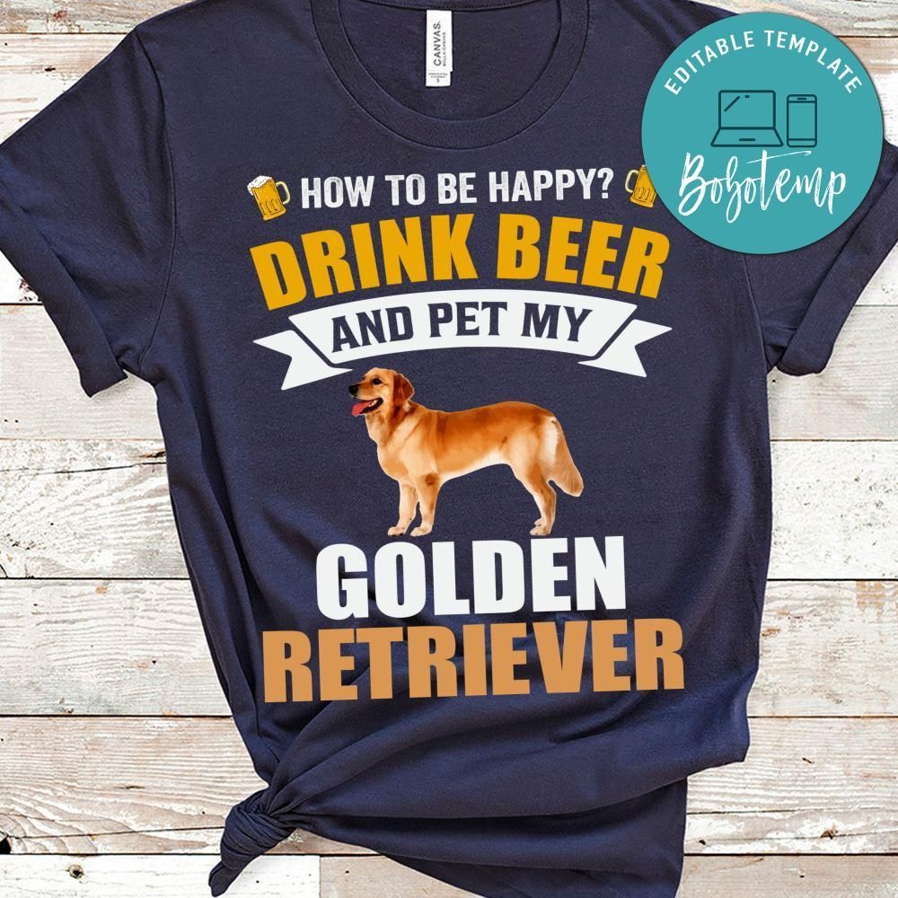 Drink Beer And Pet My Golden Retriever Shirt