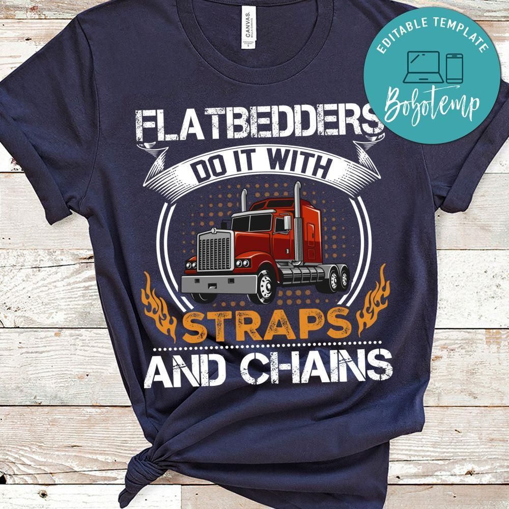 Flatbedders Do It  With Straps And Chains Shirt