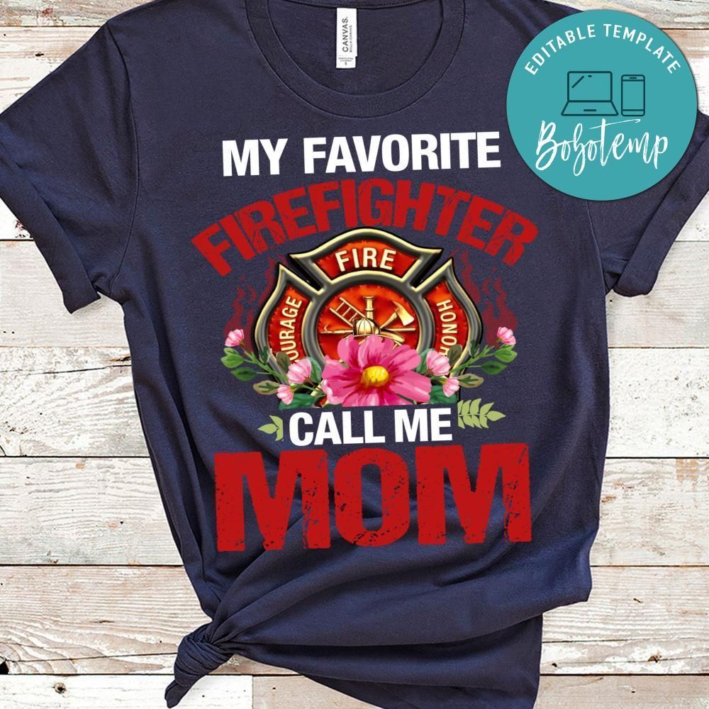 My Favorite Firefighter Call Me Mom Shirt