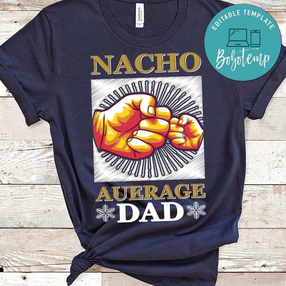 Nacho Auerage Dad Shirt