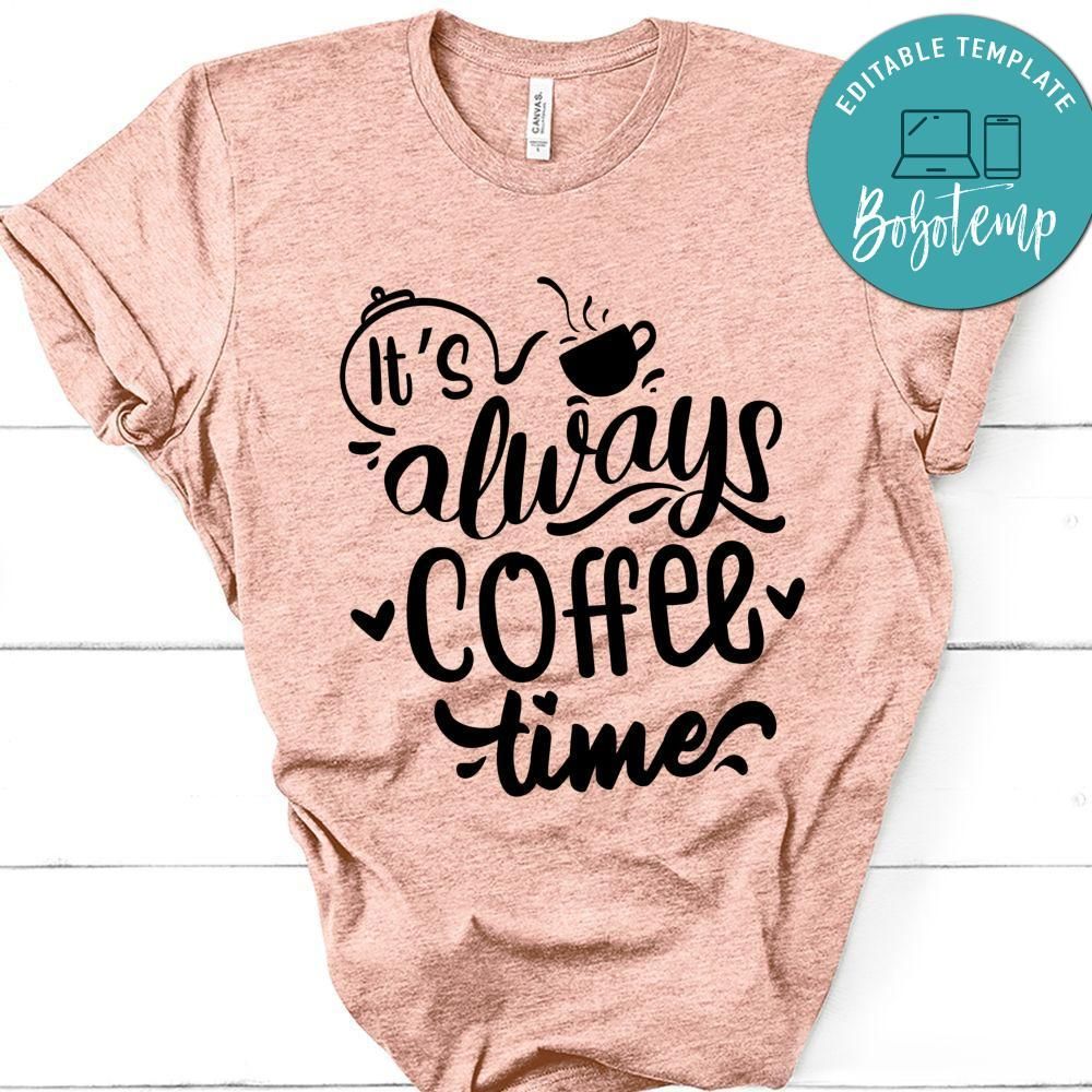 Its Always Coffee Time T-Shirt