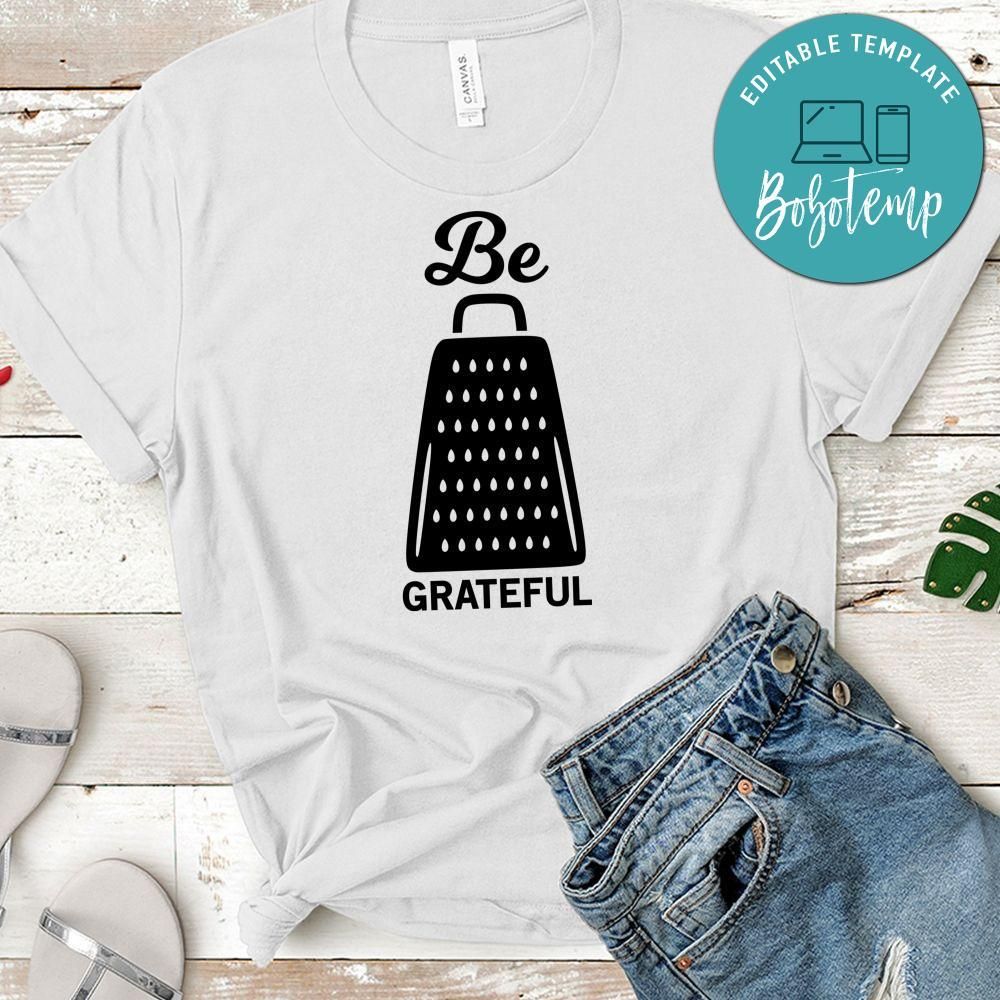 Be Grateful Shirt