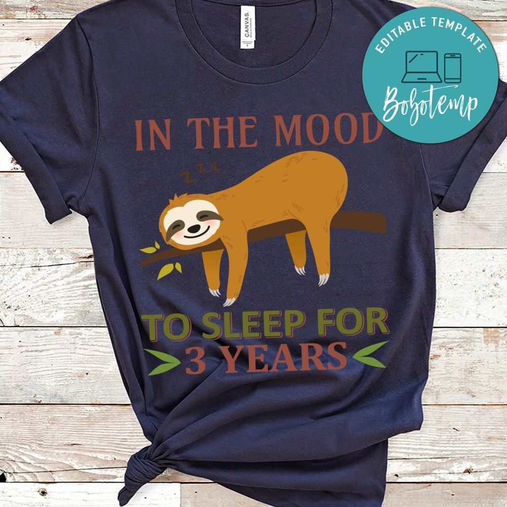 In The Mood To Sleep For 3 Years Shirts