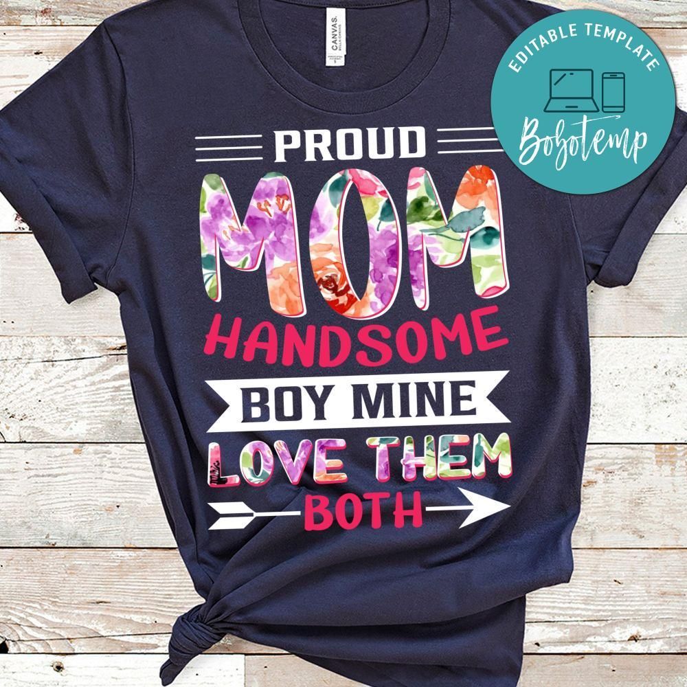 Proud Mom Handsome Boy Mine Love Them Shirts