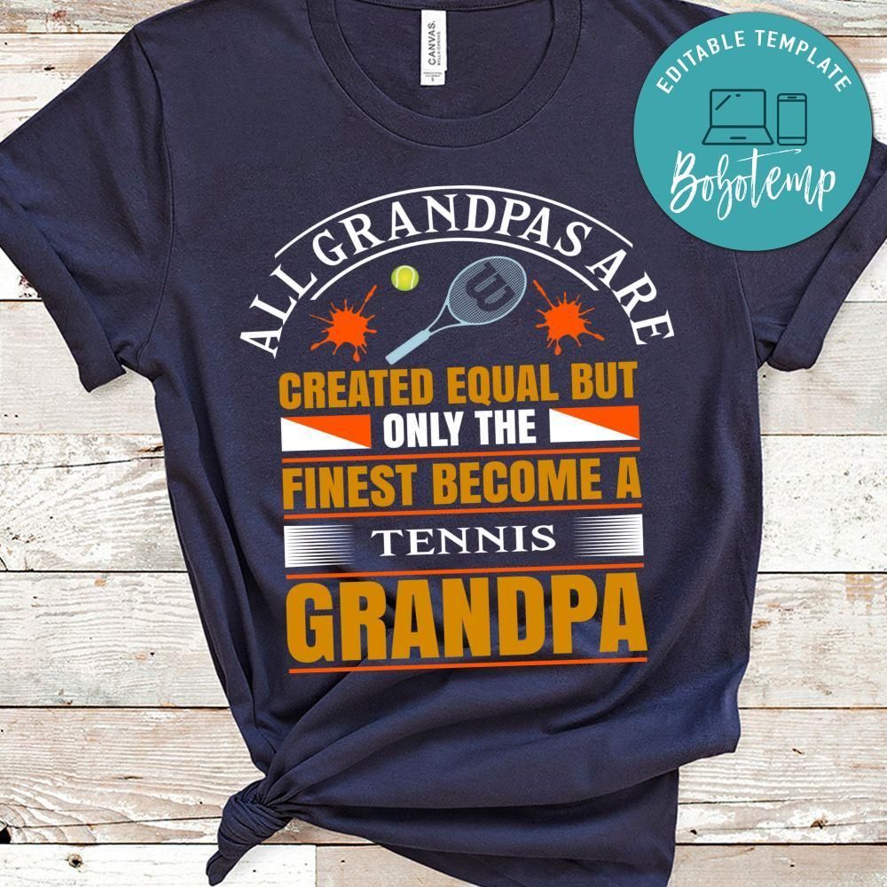 All Grandpas Are Created Equal But Only The Finest Become A Tennis Granpa Shirt