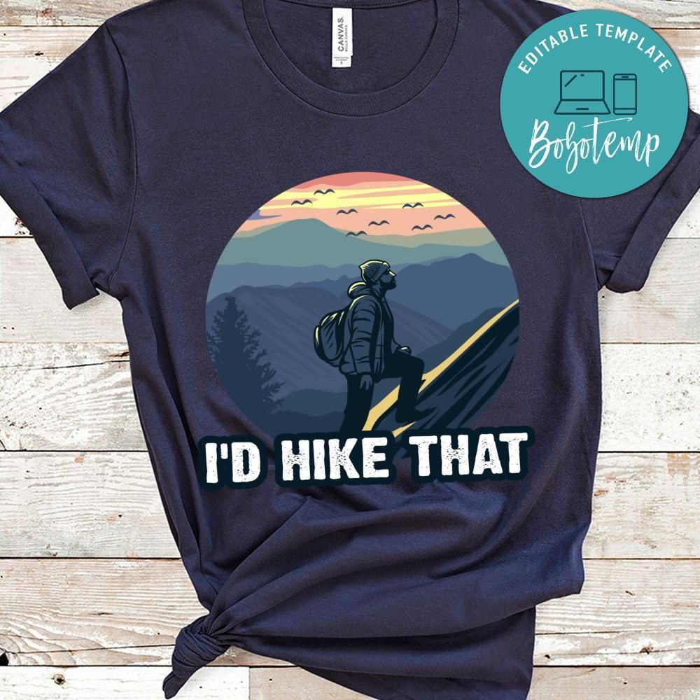 I'd Hike That Shirt