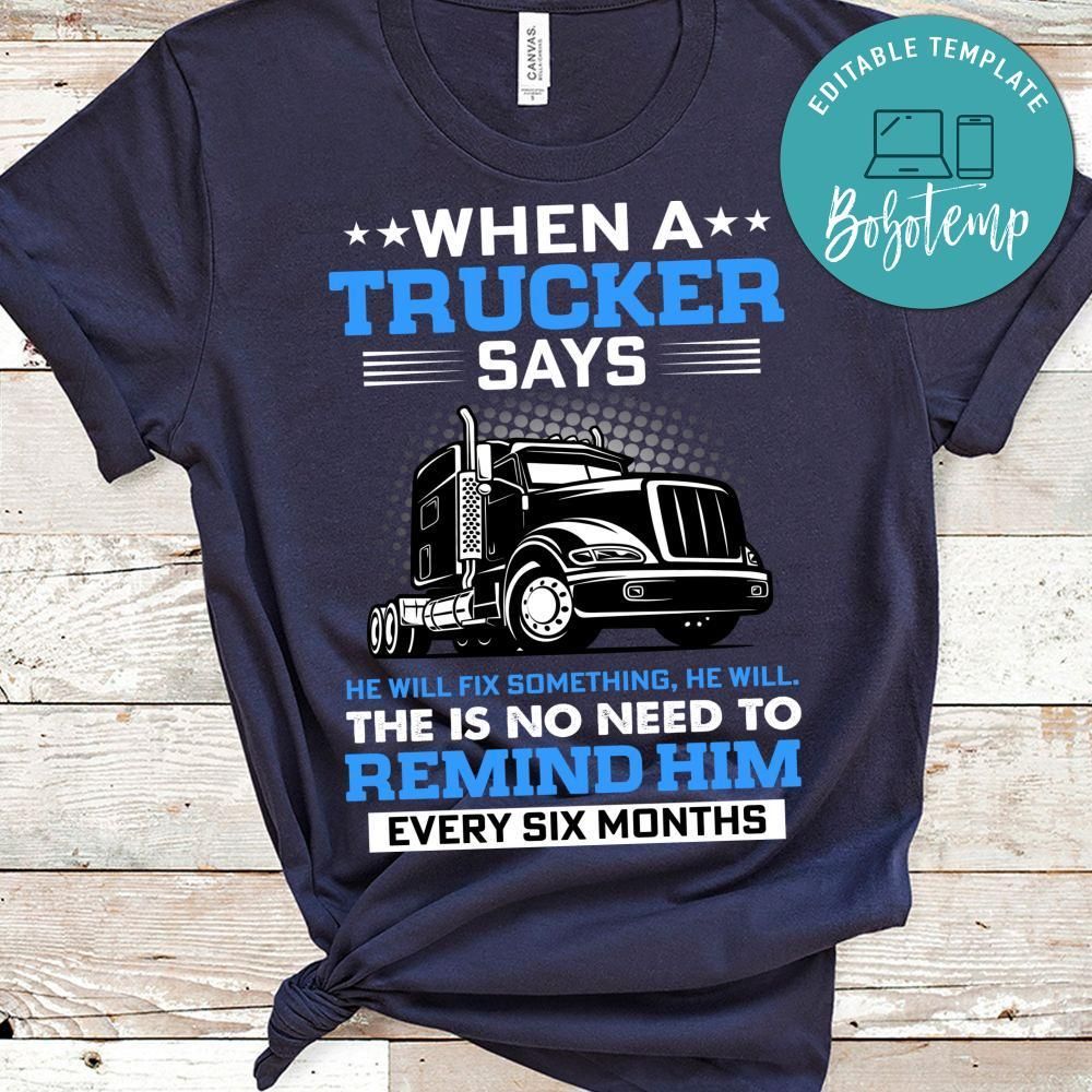 When A Trucker Says He Will Fix Something Shirt