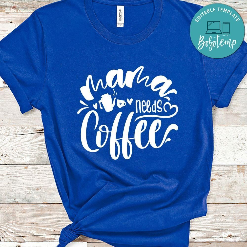 Mama Needs Coffee Shirt