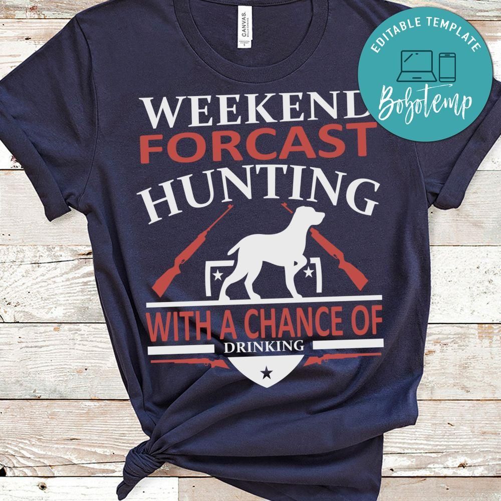 Weekend Forcast Hunting With A Chance Of Drinking Shirt
