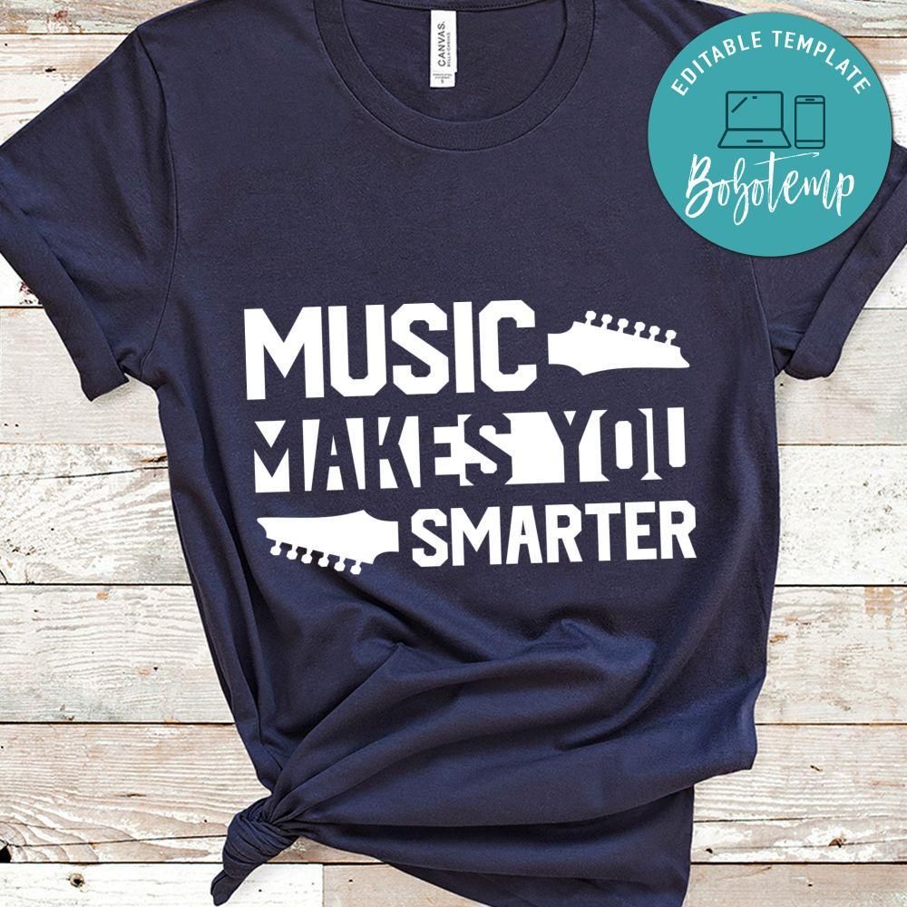 Music Makes You Smarter Shirt