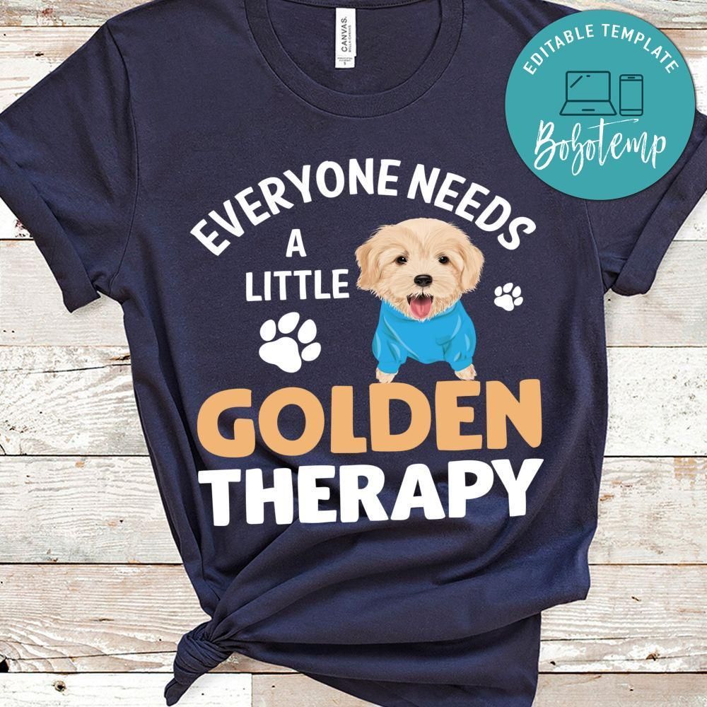 Everyone Needs A Little Golden Therapy Shirt