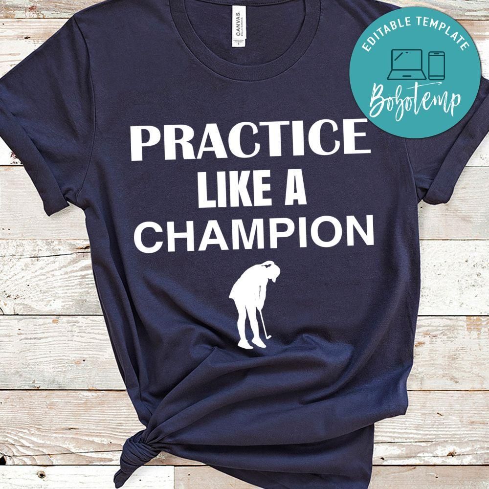 Practice Like A Champion Golf Shirt